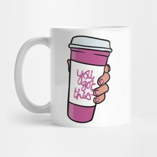 You Got This - Woman Empowerment Quote, Coffee Cup Mug